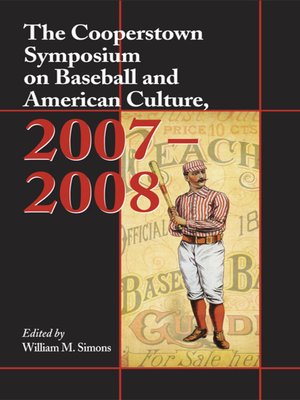 cover image of The Cooperstown Symposium on Baseball and American Culture, 2007–2008